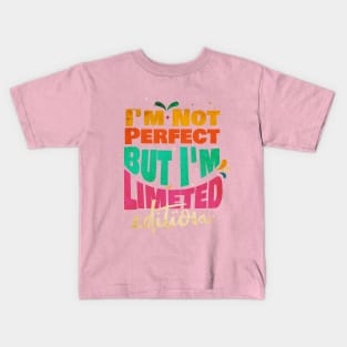 I'm Not Perfect But I'm Limited Edition Kids T-Shirt